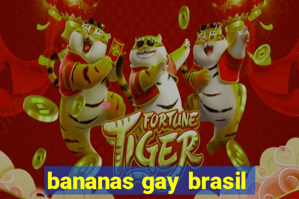 bananas gay brasil